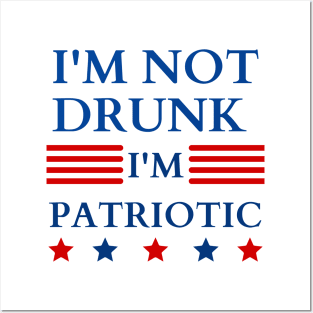 i'm not drunk i'm patriotic Posters and Art